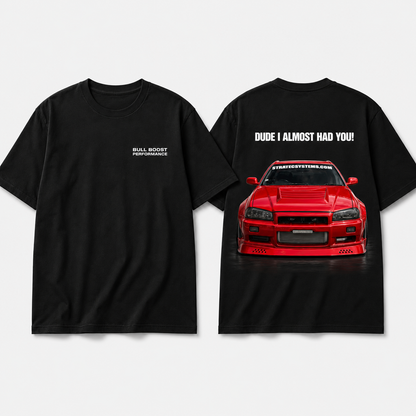 BBP® R34 Almost Had You Shirt 5500 ENTRIES